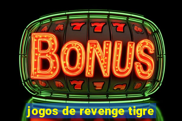 jogos de revenge tigre
